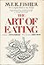 The Art of Eating by M.F.K. Fisher