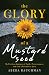 The Glory of a Mustard Seed by Abeba Baughman