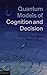 Quantum Models of Cognition and Decision by Jerome R. Busemeyer (2012-09-17)