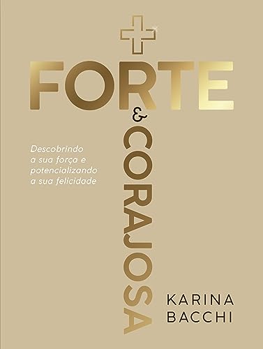 Mais Forte e Corajosa: Descobrindo a sua Força e Potencializando a sua Felicidade (Paperback)