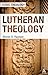 Lutheran Theology (Doing Theology) Paperback – April 14, 2011 by Steven D. Paulson