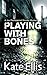 Playing with Bones (The Joe Plantagenet Murder Mysteries) by ... by Kate Ellis