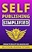 Self-Publishing Simplified:...