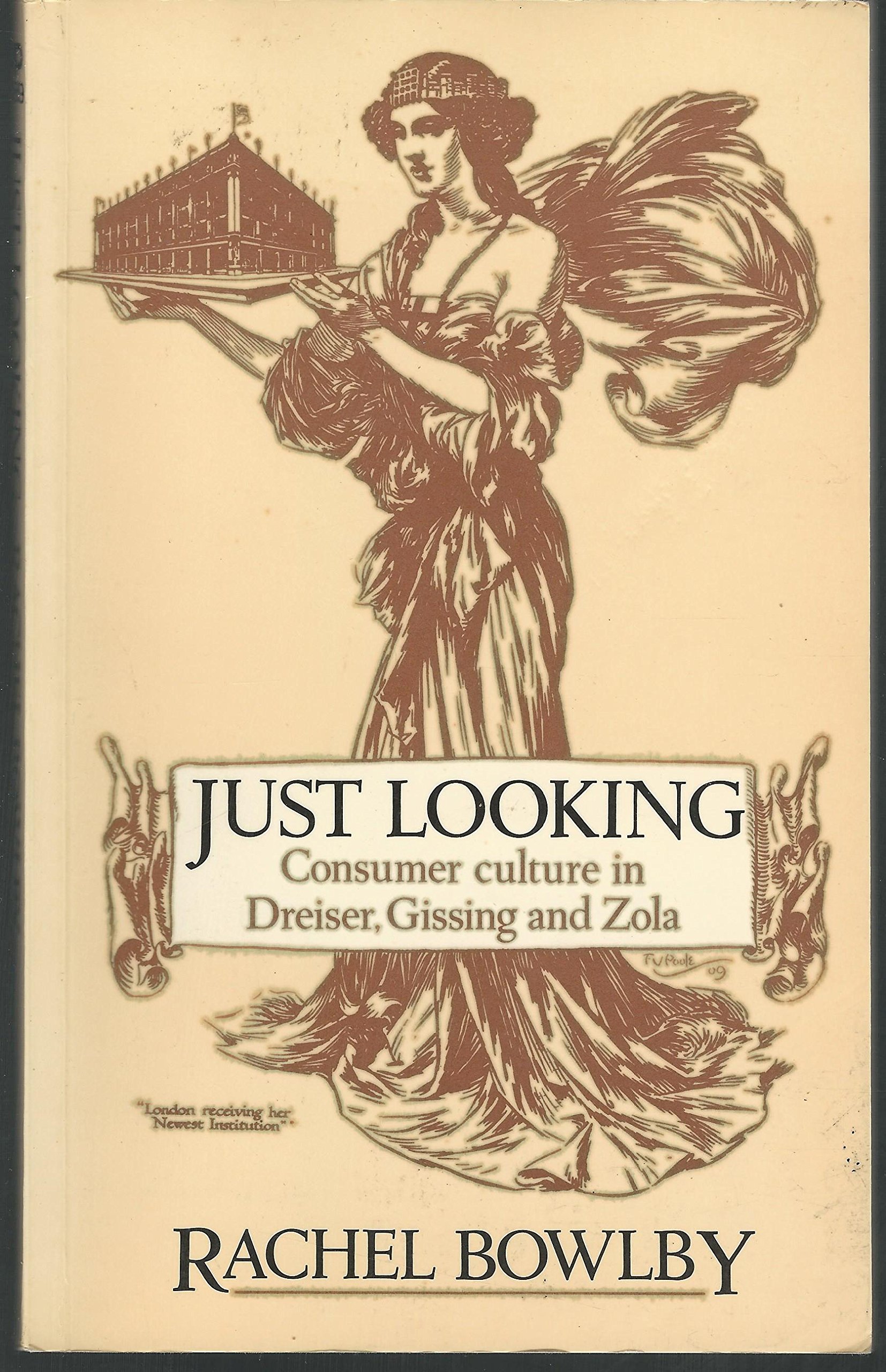 Just Looking: Consumer Culture in Dreiser, Gissing and Zola (Paperback)