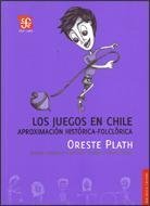 Los juegos en Chile. Aproximación histórica-folclórica: ritos, mitos y tradiciones (Spanish Edition)