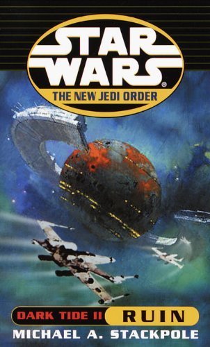 Dark Tide II: Ruin (Star Wars: The New Jedi Order, Book 3) Reissue by Stackpole, Michael A. (2000) Mass Market Paperback
