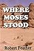 Where Moses Stood by Robert Feather (2014-11-01)