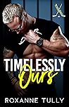 Timelessly Ours by Roxanne Tully Timelessly Ours by Roxanne Tully