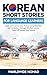 Korean Short Stories For Language Learners: Learn and Improve Your Korean Comprehension and Vocabulary through 50 Short Stories Based Off Korea's Long History (Learn Korean For Beginners Book 3)