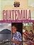 Guatemala: Land of the Maya