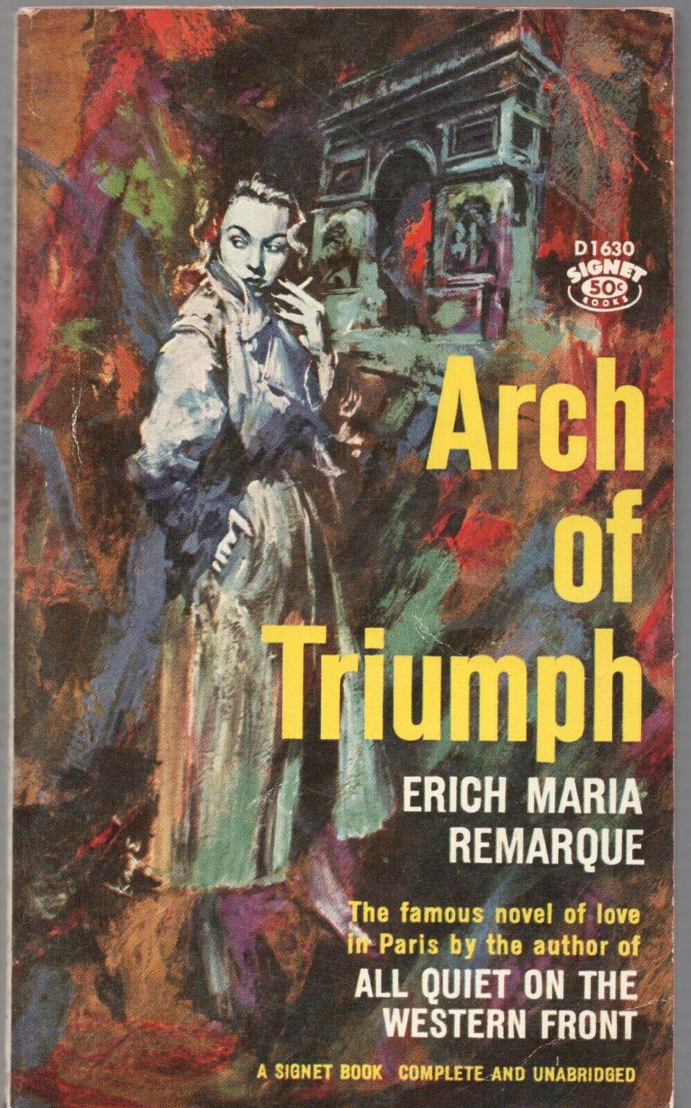ARCH OF TRIUMPH by ERICH MARIA REMARQUE Signet 1945 1959 2nd PB [Hardcover] Erich Maria Remarque