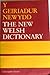 Y Geiriadur newydd =: The new Welsh dictionary (Welsh Edition)