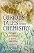 Curious Tales from Chemistry by Lars Öhrström