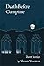 Death Before Compline: Short Stories by Newman, Sharan (2012) Paperback