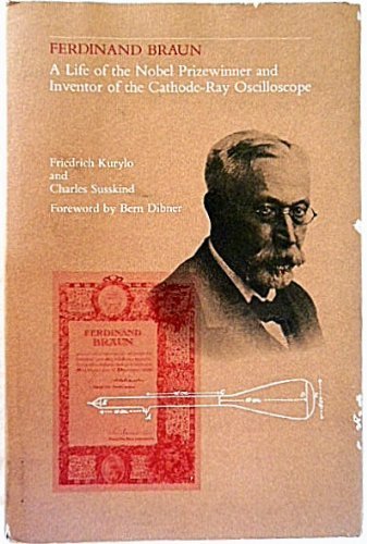 Ferdinand Braun: A Life of the Nobel Prizewinner and Inventor of the Cathode-Ray Oscilloscope (Hardcover)