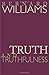Truth and Truthfulness: An Essay in Genealogy by Bernard Williams (2004-02-22)