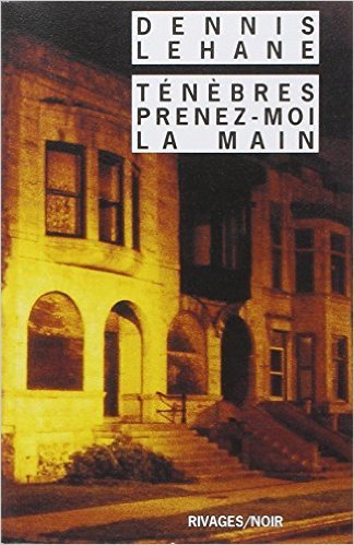 Ténèbres, prenez-moi la main de Dennis Lehane