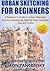 Urban Sketching For Beginners: A Beginner's Guide to Urban Sketching, Including by Liron Yanconsky (2016-06-20)