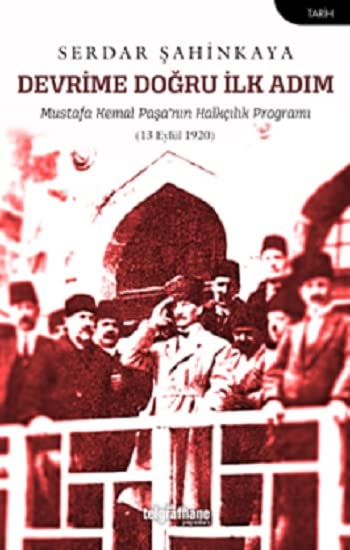 Devrime Dogru Ilk Adim - Mustafa Kemal Pasa’nin Halkcilik Programi (13 Eylül 1920)