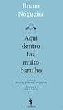 Aqui dentro faz muito barulho