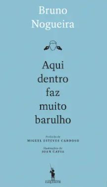 Aqui dentro faz muito barulho