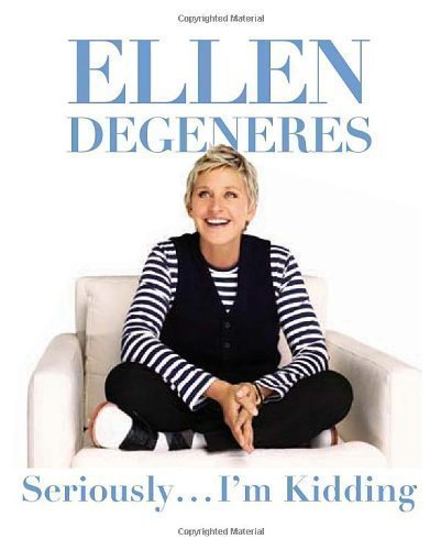 Seriously... I'm Kidding by Ellen DeGeneres