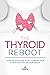 The Thyroid Reboot by Kinsey Jackson