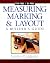 Measuring, Marking & Layout A Builder`s Guide [PB,2002]