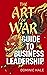 The Art of War Guide to Business Leadership