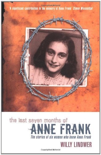 The Last Seven Months of Anne Frank by Lindwer, Willy (2004) Paperback