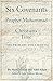 Six Covenants of the Prophet Muhammad with the Christians of His Time: The Primary Documents by Muhammad ibn 'Abd Allah (2015-02-11)