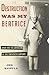 Dada and the Unmaking of the Twentieth Century Destruction Was My Beatrice (Hardback) - Common