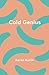 Cold Genius by Aaron Kunin (2014-12-02)