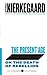 The Present Age: On the Death of Rebellion (Harperperennial Modern Thought) by Kierkegaard, Soren(August 3, 2010) Paperback
