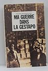 Ma guerre dans la Gestapo by Moszkiewiez Helene