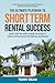 The Ultimate Playbook To Short-Term Rental Success by Terry Bean