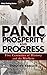 Panic, Prosperity, and Progress: Five Centuries of History and the Markets (Wiley Trading) by Timothy Knight (8-Apr-2014) Hardcover