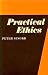 Practical Ethics by Peter Singer by Peter Singer Practical Ethics by Peter Singer by Peter Singer