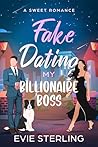 Fake Dating My Billionaire Boss Fake Dating My Billionaire Boss