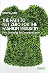 The Path to Net Zero for the Fashion Industry: Five Strategies for Decarbonisation