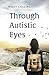 Through Autistic Eyes