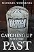 Catching up with the Past by Michael Windross