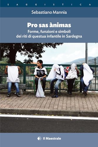 PRO SAS ANIMAS - FORME, FUNZIONI E SIMBOLI DEI RITI DI QUESTUA INFANTILEIN SARDEGNA (Paperback)
