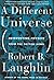 A Different Universe: Reinventing Physics from the Bottom Down