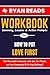 Workbook For How to Put Love First by Ryan Reads