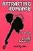 Attracting Romance: The Sec...