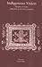 Indigenous Vision: Peoples ...