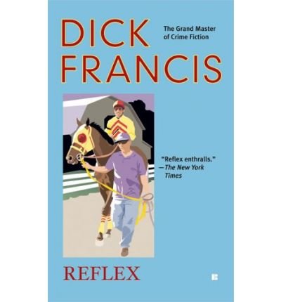 [(Reflex)] [by: Dick Francis]