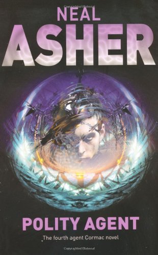 Polity Agent: The Fourth Agent Cormac Novel by Neal Asher