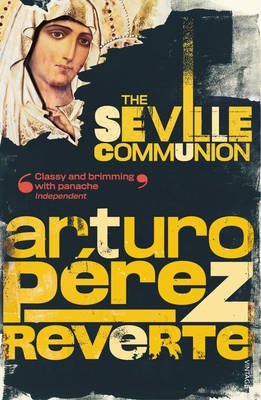 [The Seville Communion] [by: Arturo Perez-Reverte]
